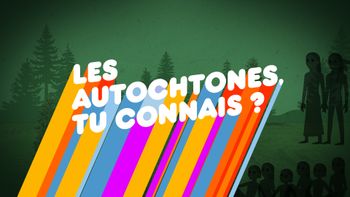 Les Autochtones, tu connais?