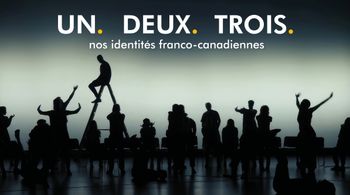 UN. DEUX. TROIS. nos identités franco-canadiennes