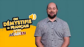 On démystifie le français... d'un Acadien