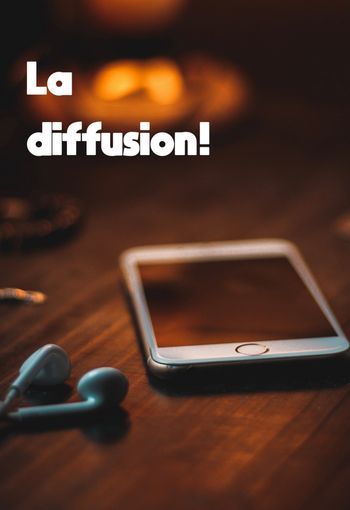 La diffusion!