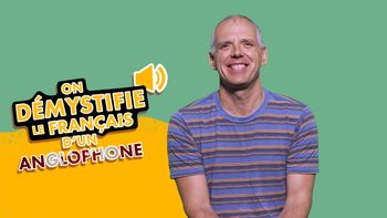 On démystifie le français... d'un anglophone