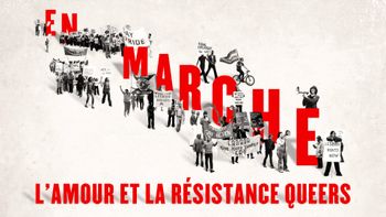 En marche : l'amour et la résistance queers