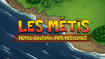 Les Métis : Notre culture, nos histoires