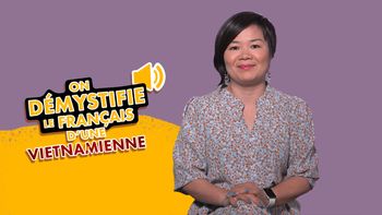On démystifie le français... d'une Vietnamienne